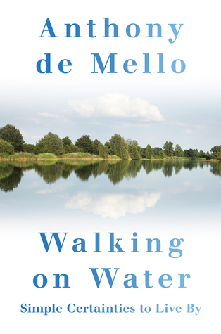 Walking on Water: Simple Certainties to Live By