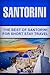 Santorini: The Best Of Santorini For Short Stay Travel (Short Stay Travel - City Guides)