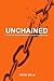 Unchained: Living Free from Surprisingly Common Addictions (1)