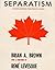 Separatism by Brian Arthur Brown