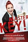 the MASTER KEY!: Erkenne wie wertvoll du bist! Selbstbewusstsein und Selbstvertrauen Stärken und mit neuem Selbstwertgefühl Deine Ziele erreichen. (German Edition)
