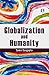 Globalization and Humanity by Samir Dasgupta