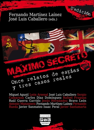 MÁXIMO SECRETO: ONCE RELATOS DE ESPÍAS Y TRES CASOS REALES
