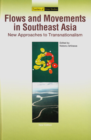 Flows and Movements in Southeast Asia: New Approaches to Transnationalism (Second Edition) (Frontiers of Area Studies)