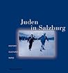 Juden in Salzburg: History, Cultures, Fates (English and German Edition)