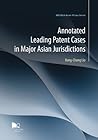 Annotated Leading Patent Cases in Major Asian Jurisdictions