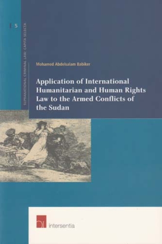 Application of International Humanitarian and Human Rights Law to the Armed Conflicts of the Sudan: Complementary or mutually exclusive regimes? (5) (Supranational Criminal Law)