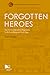 Forgotten Heroes by Patrick H. Hase