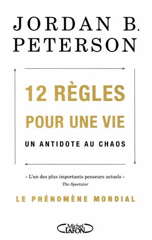 12 règles pour une 12 règles pour une vie : Un antidote au chaos