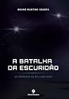 A Batalha da Escuridão by Bruno Martins Soares