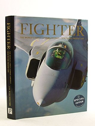 Fighter; The worlds' Finest Combat Aircraft - 1914 to the Present Day (Hardcover)