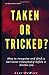 Taken or Tricked?: How to R...