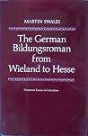 The German Bildungsroman from Wieland to Hesse (Princeton Essays in Literature) The German Bildungsroman from Wieland to Hesse (Princeton Essays in Literature)