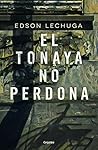 El Tonaya no perdona (Spanish Edition)