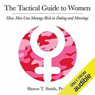 pdf download The Tactical Guide to Women: How Men Can Manage Risk in Dating and Marriage