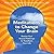Meditations to Change Your Brain: Rewire Your Neural Pathways to Transform Your Life