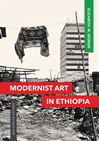 Modernist Art in Ethiopia (New African Histories)