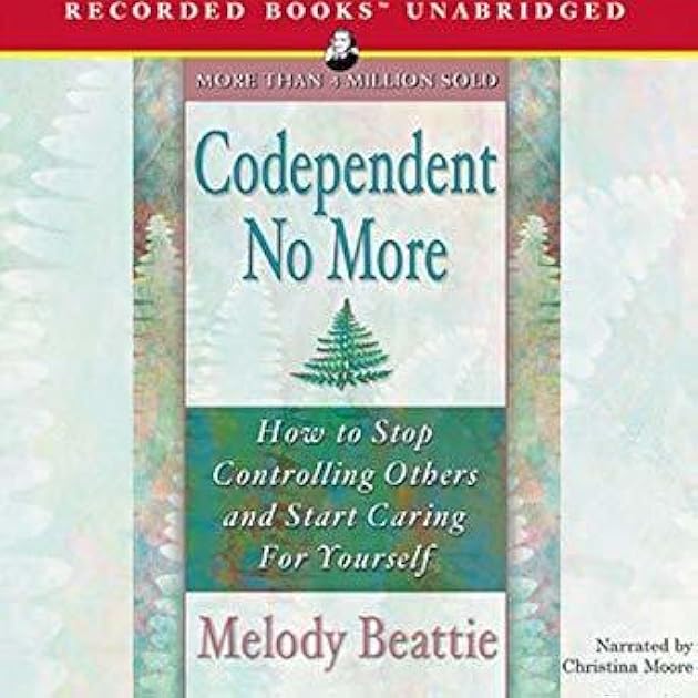 Codependent No More: How to Stop Controlling Others and Start Caring for Yourself