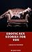 EROTIC SEX STORIES FOR YOU:...