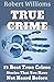 TRUE CRIME: 15 Best True Cr...