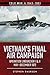 Vietnam's Final Air Campaig...