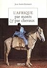 L'Afrique par monts et par chevaux L'Afrique par monts et par chevaux