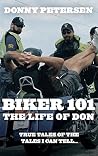Biker 101: The Life of Don: The Trilogy: Part I of III Biker 101: The Life of Don: The Trilogy: Part I of III