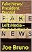 Fake News! President Donald Trump’s War with the Far-Left Media – Part 1 & Part 2: Two Book Boxed Set