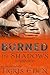 Burned In Shadows (Shadow Unit Series Book 2)