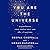 You Are the Universe: Discovering Your Cosmic Self and Why It Matters