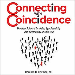 Connecting with Coincidence: The New Science for Using Synchronicity and Serendipity in Your Life