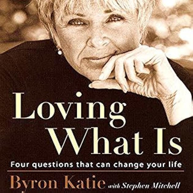 Loving What Is: Four Questions That Can Change Your Life