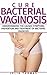 CURE BACTERIAL VAGINOSIS: U...