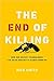 The End of Killing: How Our...