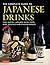 The Complete Guide to Japanese Drinks: Sake, Shochu, Japanese Whisky, Beer, Wine, Cocktails and Other Beverages