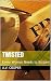 Twisted: Every Woman Needs ...