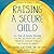Raising a Secure Child by Kent Hoffman Raising a Secure Child by Kent Hoffman