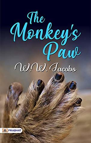 The Monkey's Paw: W.W. Jacobs's Best Classic Horror Thrillers - W.W. Jacobs' Haunting Tale: Unraveling The Monkey's Paw