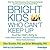 Bright Kids Who Can't Keep Up: Help Your Child Overcome Slow Processing Speed and Succeed in a Fast-Paced World