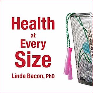 pdf download Health at Every Size: The Surprising Truth About Your Weight