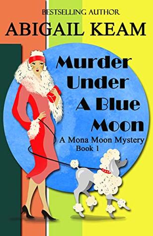Murder Under A Blue Moon (Mona Moon Mystery, #1)