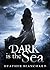 Dark is the Sea