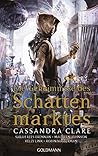 Die Geheimnisse des Schattenmarktes by Cassandra Clare