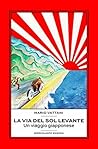 La via del Sol Levante: Un viaggio giapponese (Italian Edition)