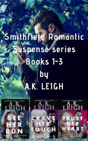 The Smithfield Series Set: Romantic Suspense Series (Books 1-3: See Her Run, Crave Her Touch, and Trust Her Heart)