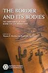 The Border and Its Bodies: The Embodiment of Risk Along the U.S.-México Line (Amerind Studies in Archaeology) The Border and Its Bodies: The Embodiment of Risk Along the U.S.-México Line (Amerind Studies in Archaeology)