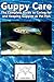 Guppy Care: The Complete Gu...