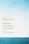 Detours: Travel and the Ethics of Research in the Global South
