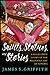Saints, Statues, and Stories by James S. Griffith