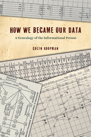 How We Became Our Data: A Genealogy of the Informational Person (Hardcover)